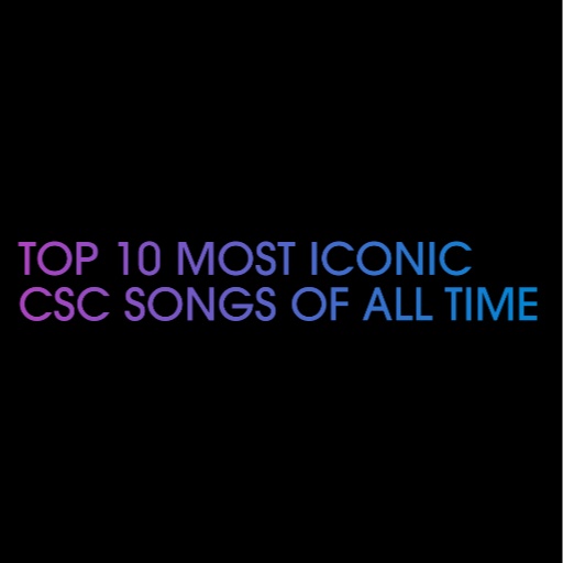 Image for Top 10 Most Iconic CSC Songs Of All Time