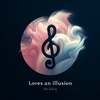 Love's an Illusion (I'm Fading)