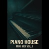 PIANO HOUSE: Mini Mix Vol.1