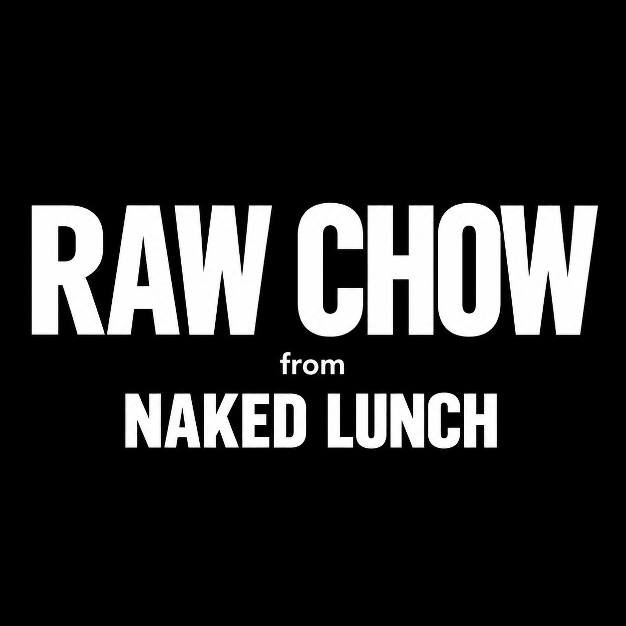 RAW CHOW  from NAKED LUNCH artwork