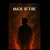 Made of Fire