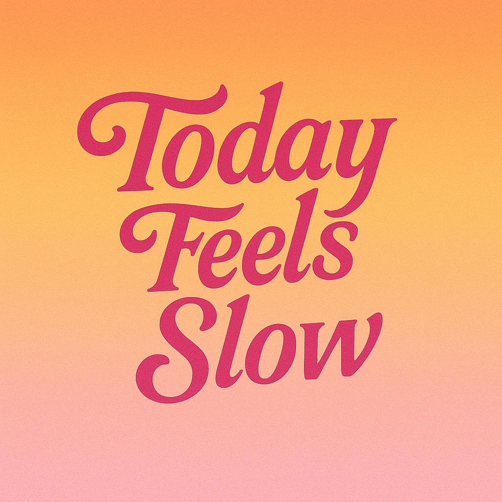 Today Feels Slow artwork