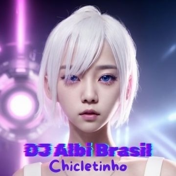 Chicletinho | DJ Albi Brasil
