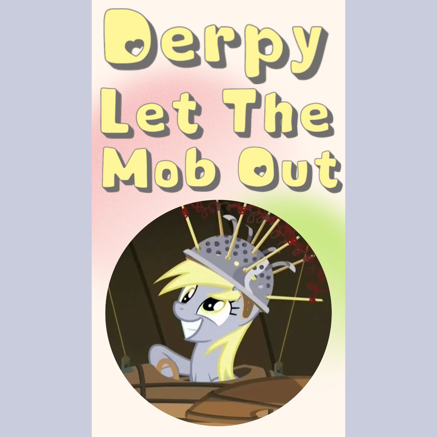 Derpy Let The Mob Out artwork