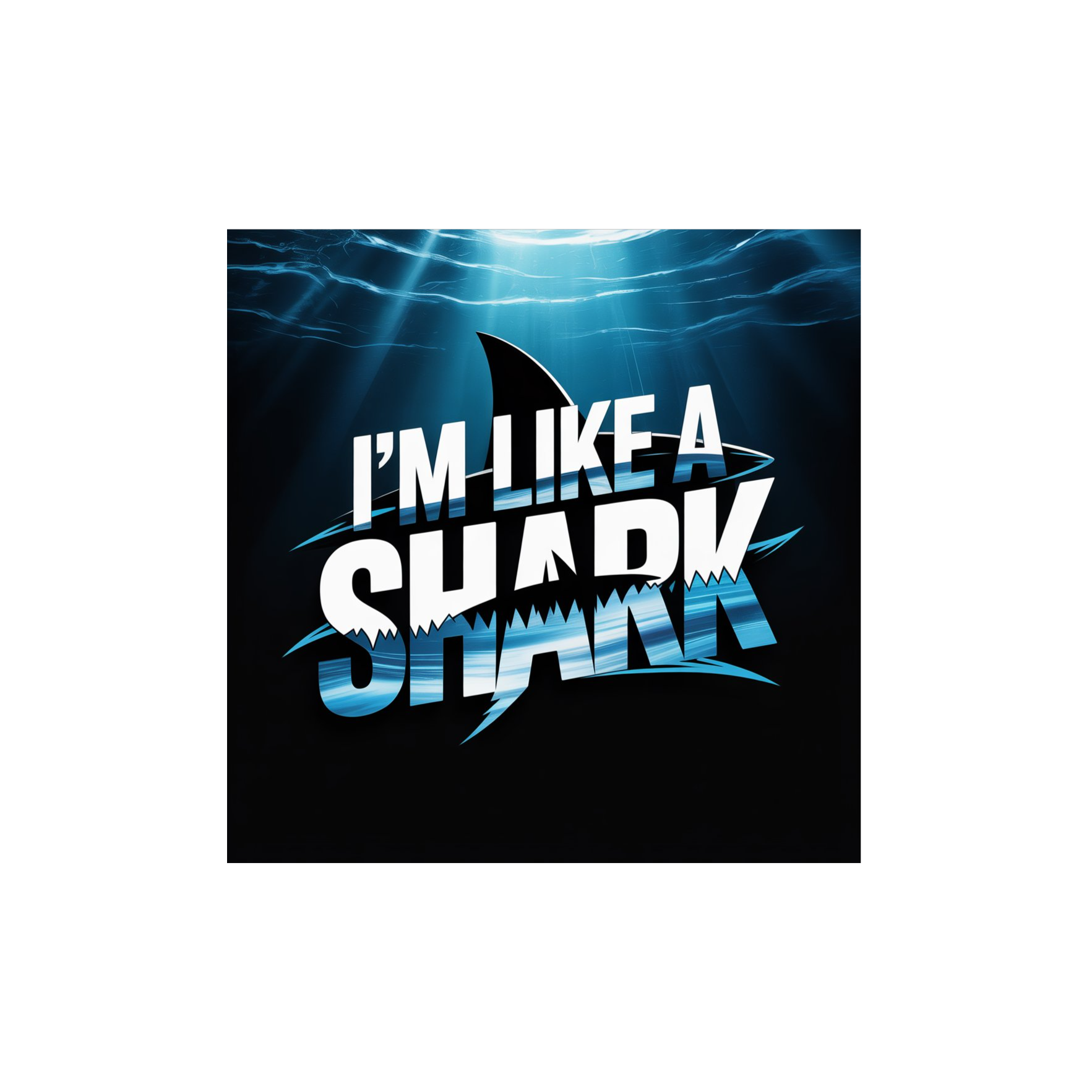 I'm like a shark artwork