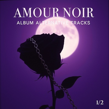 Image for Amour Noir – Album Alternative Tracks 1/2– (Public)