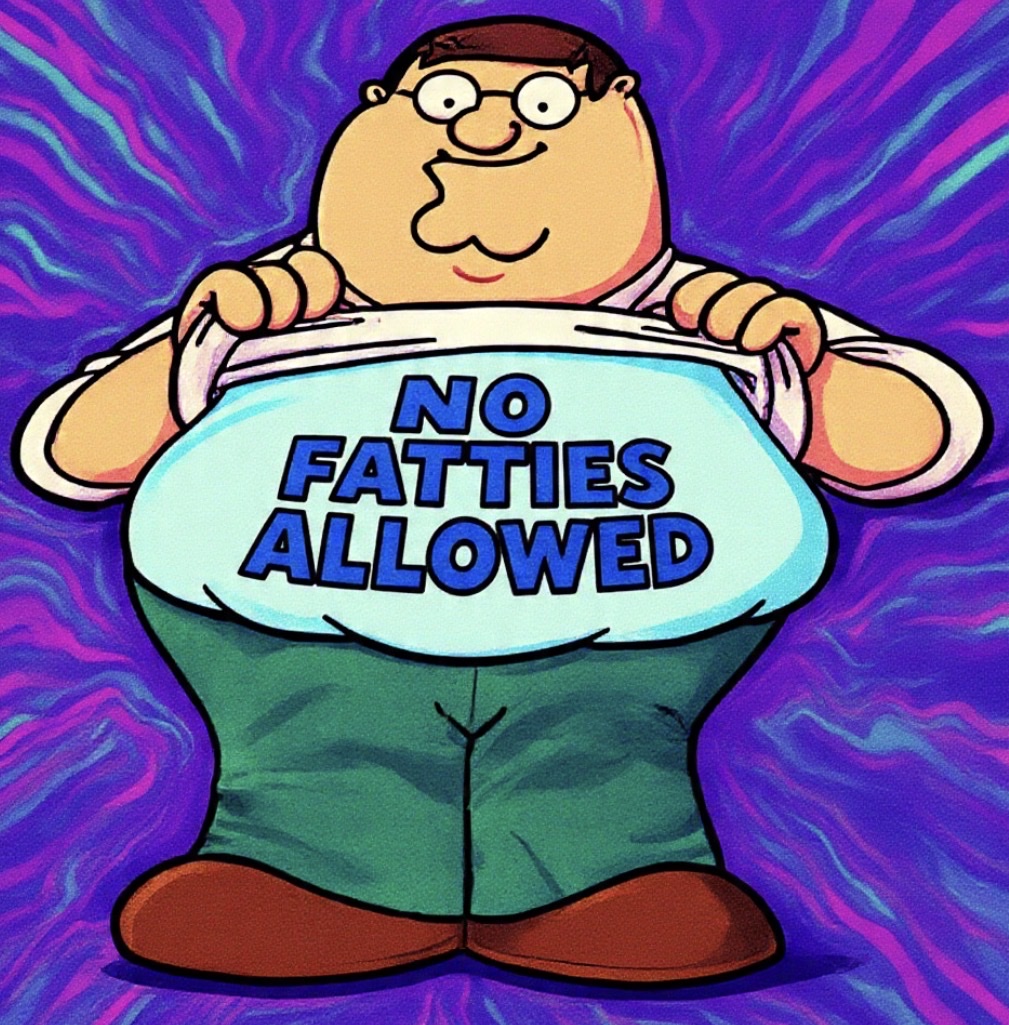 NO FATTIES ALLOWED