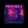 Praying 4 (FUTURE REMIX)