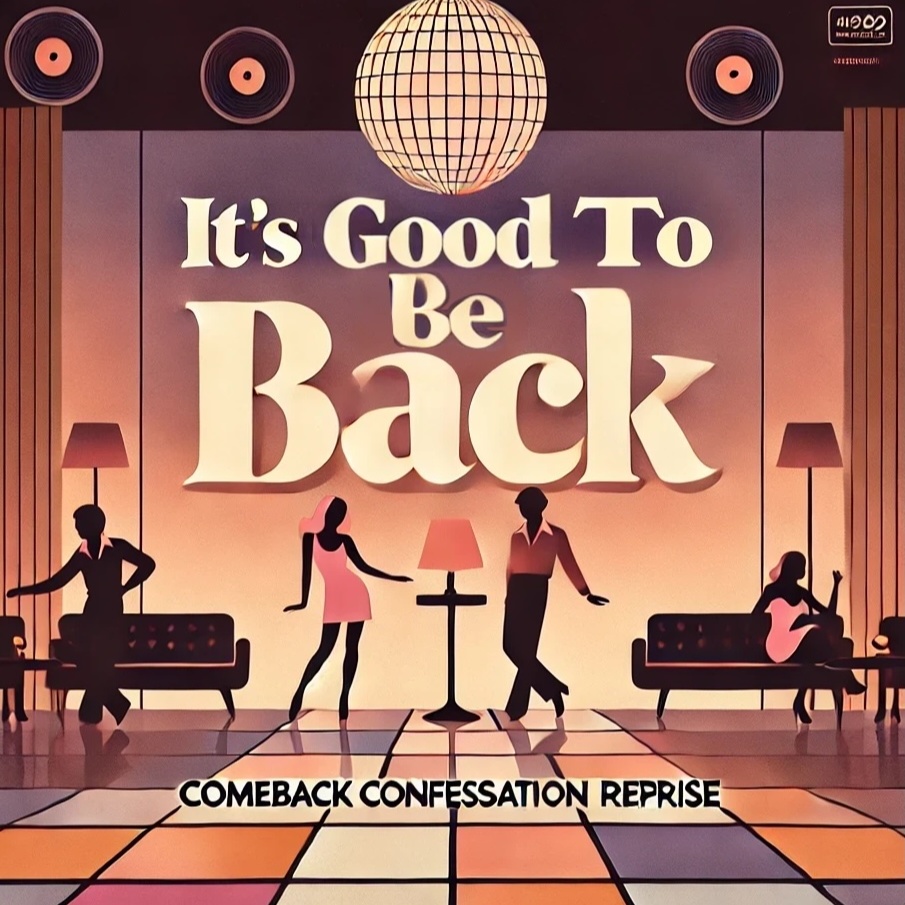 It’s Good To Be Back (Comeback Confessional Reprise v4) artwork