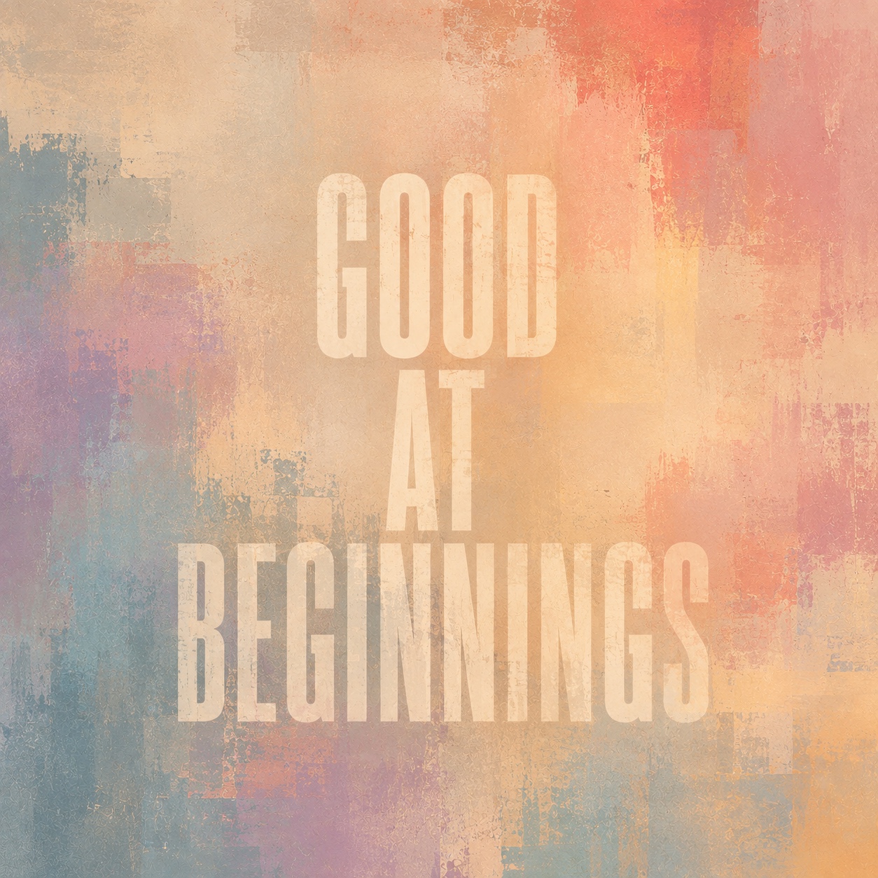GOOD AT BEGINNINGS artwork