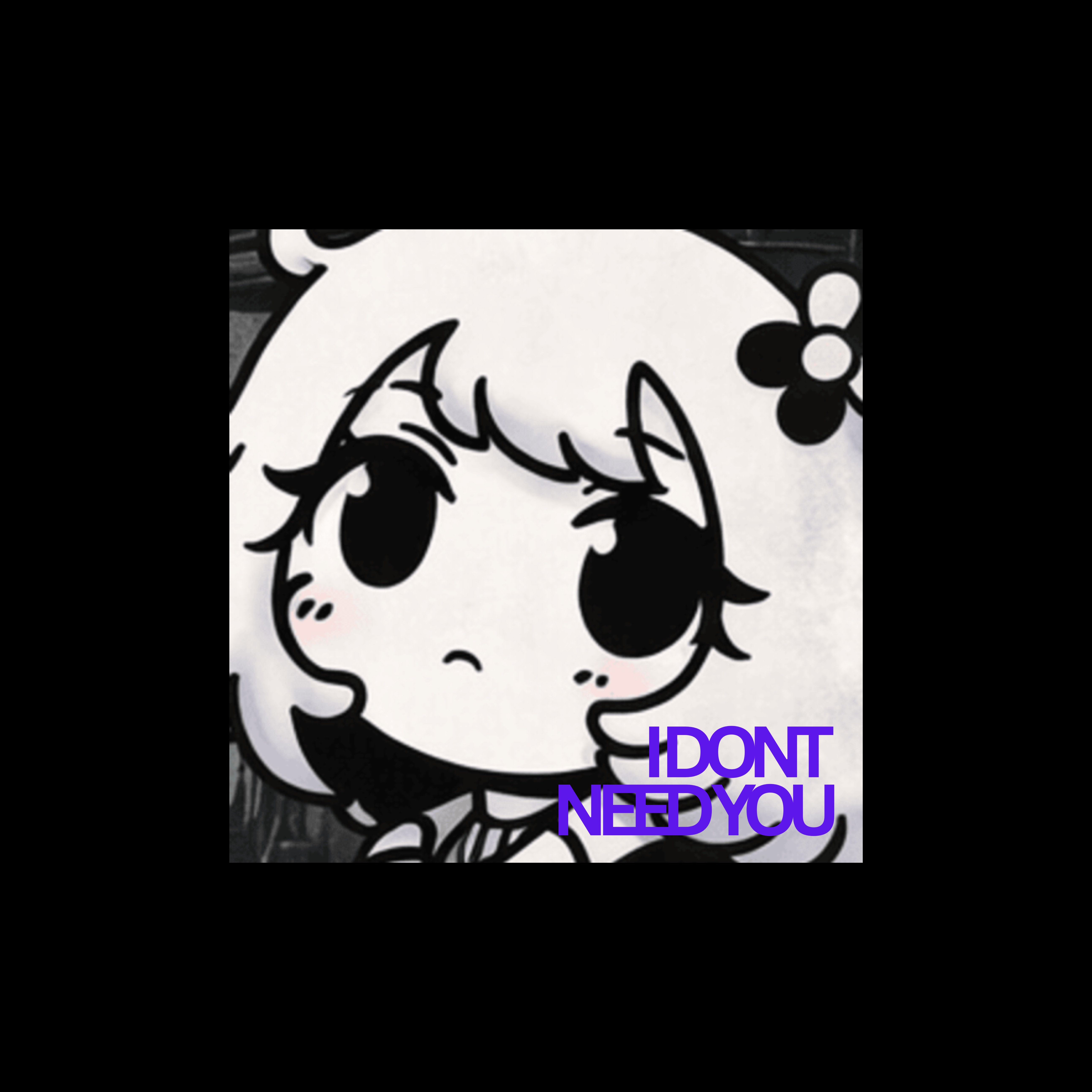 I DON'T NEED YOU. (Öl Mich Ein Einsss) artwork