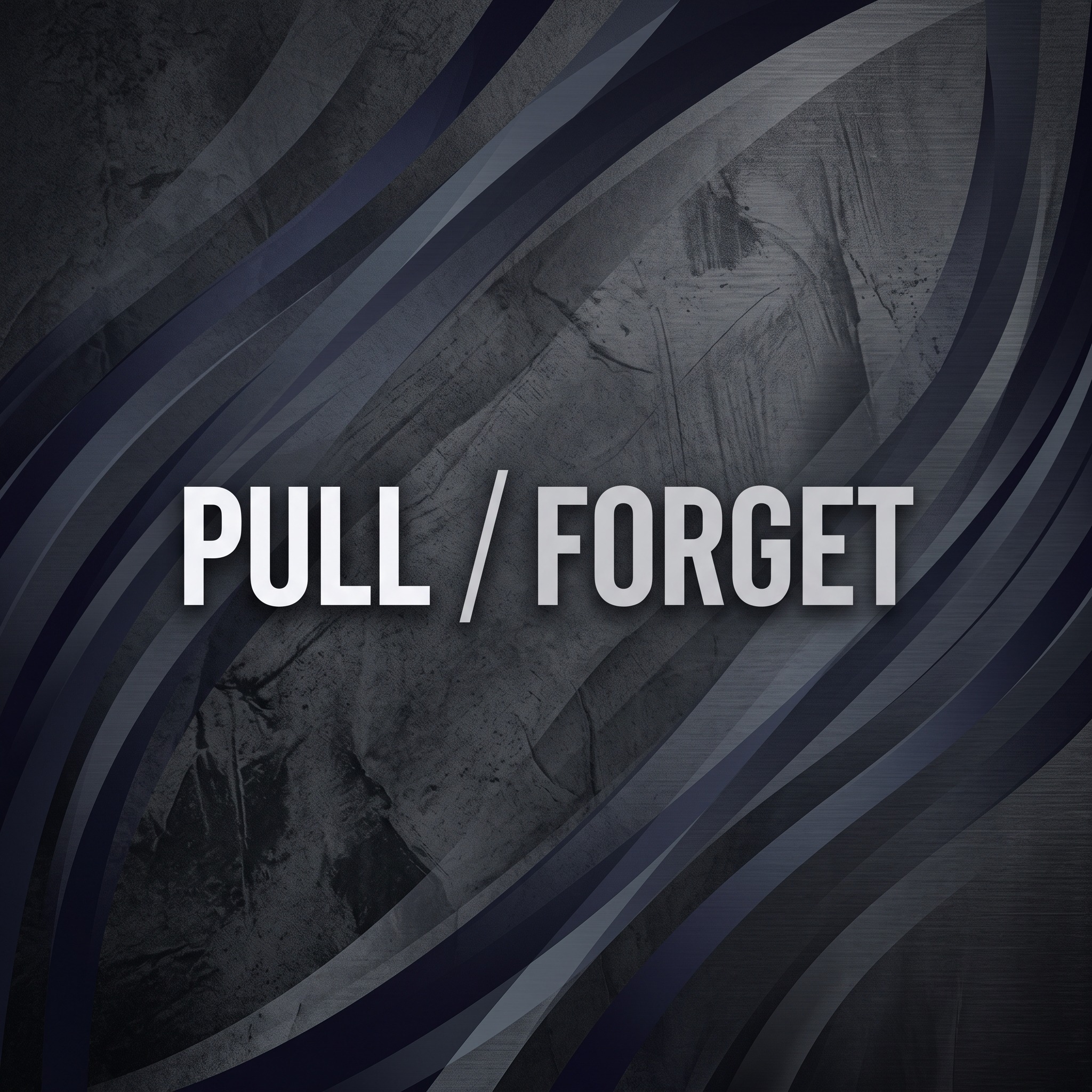 Pull / Forget artwork