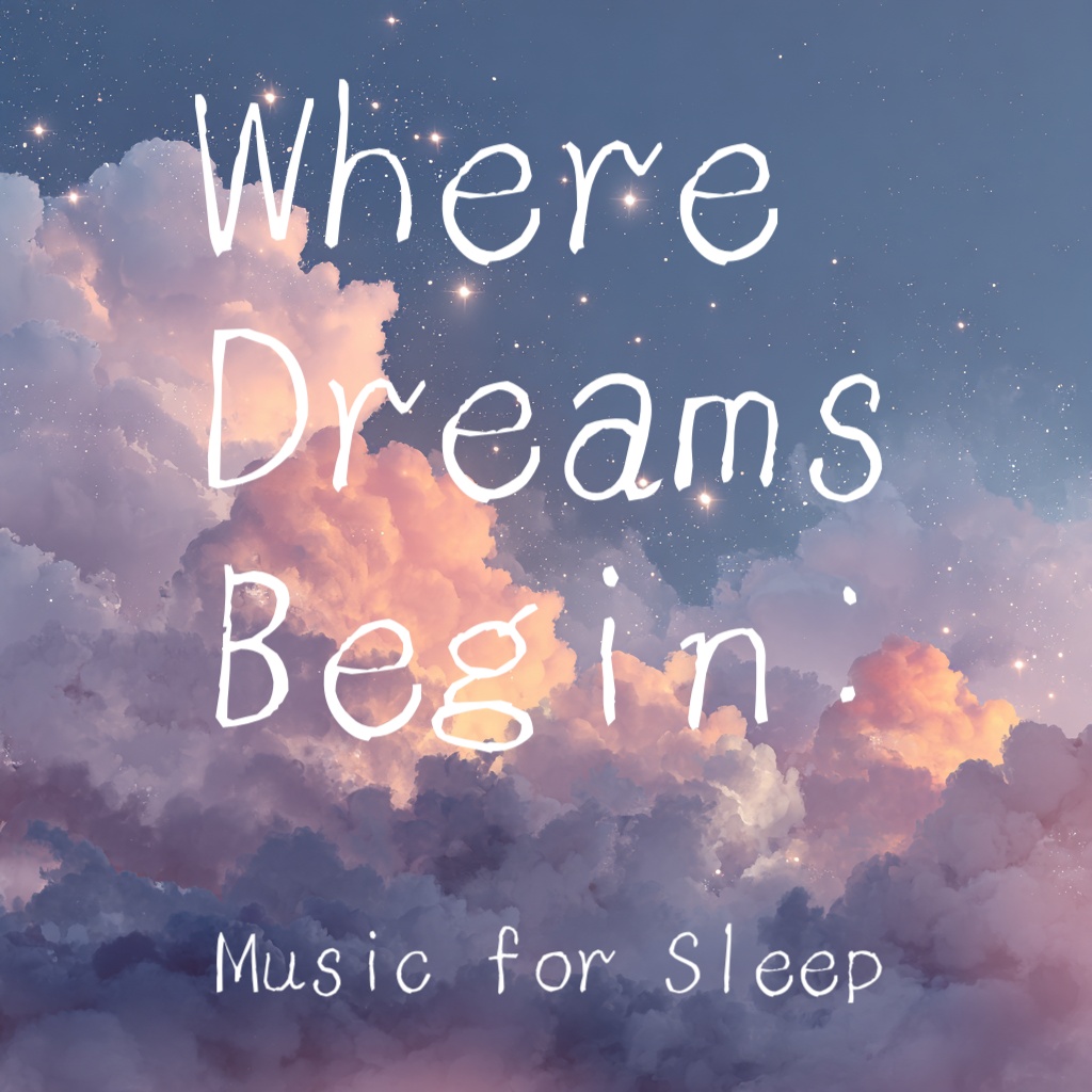 Image for  Where Dreams Begin: Music for Sleep