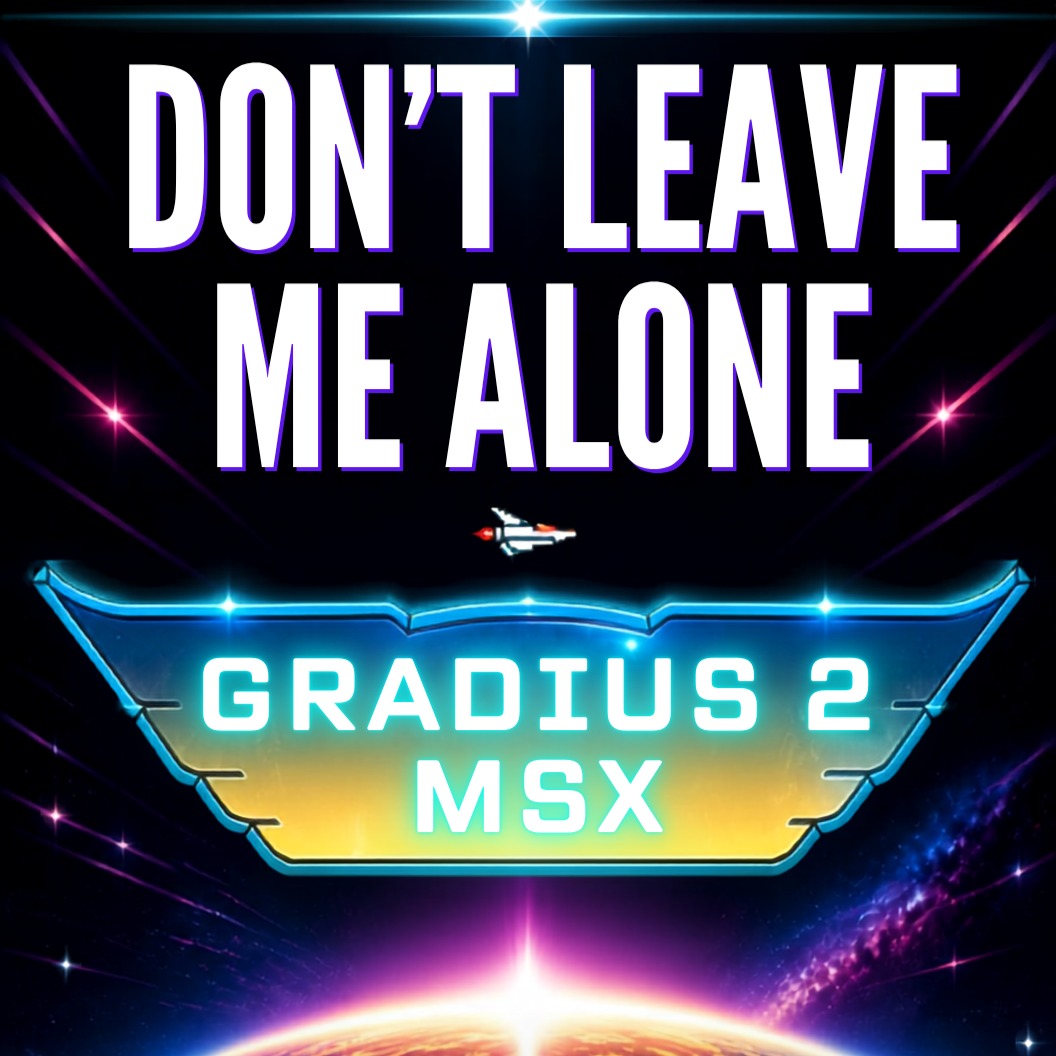 Don't Leave Me Alone - Gradius 2 MSX -  Meteor Project Volume 2 artwork