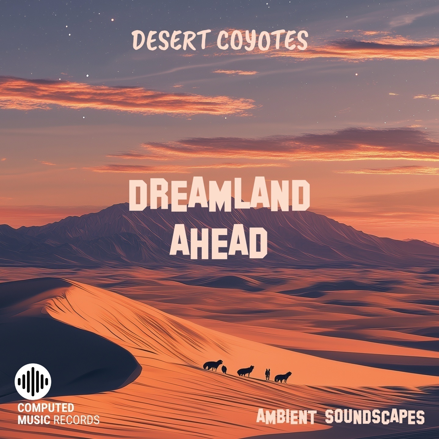 Image for Dreamland Ahead - Desert Coyotes