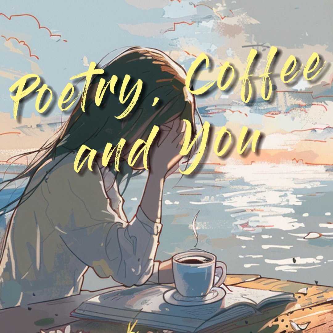 Poetry, Coffee, and You