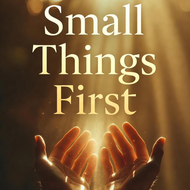 Small Things First