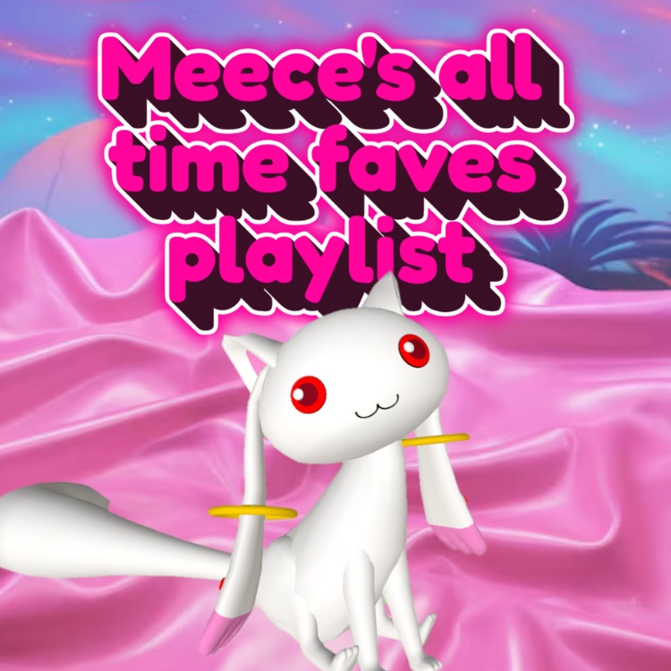 Image for Meece's all time faves playlist