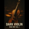DARK VIOLIN: Mini Mix Vol.1