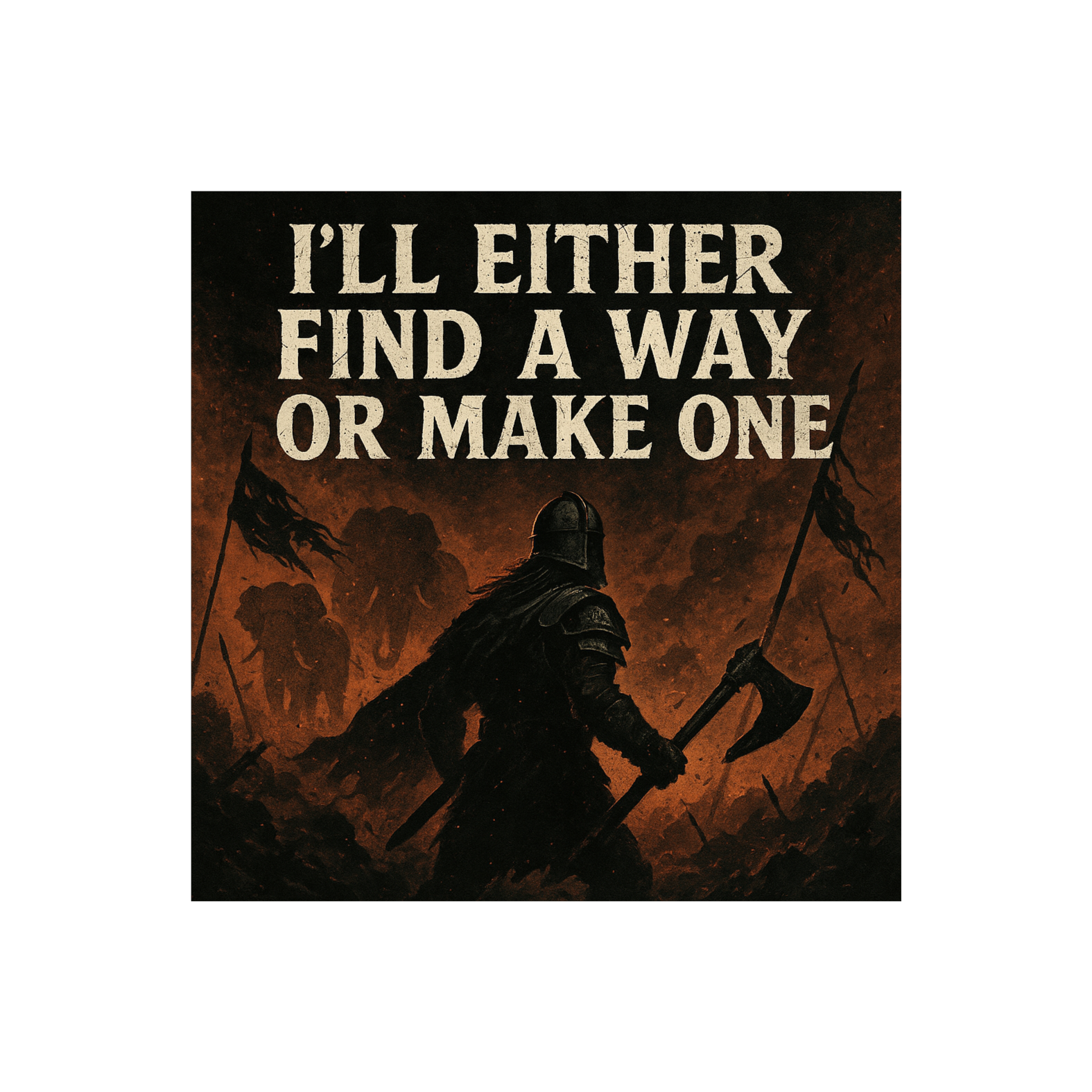 I Will Either Find a Way or Make One artwork