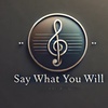 Say What You Will (Echoing Still)