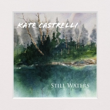 Image for Kate Castrelli - ALBUM: Still Waters