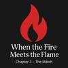 When the Fire Meets the Flame