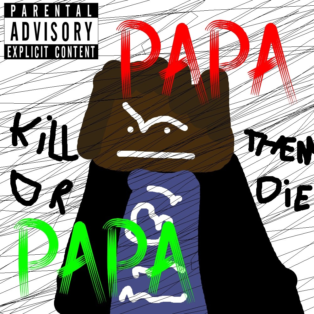Image for KILL THEM OR DIE PAPA