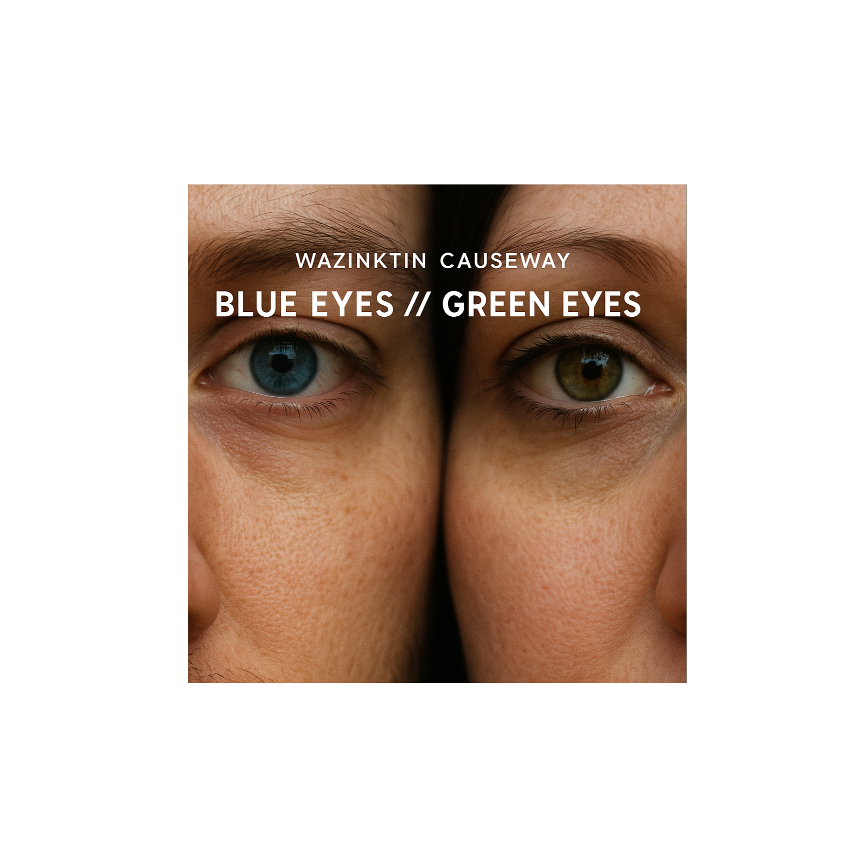 Blue Eyes // Green Eyes