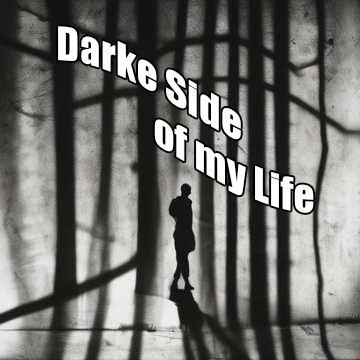 Darke Side of my Life artwork