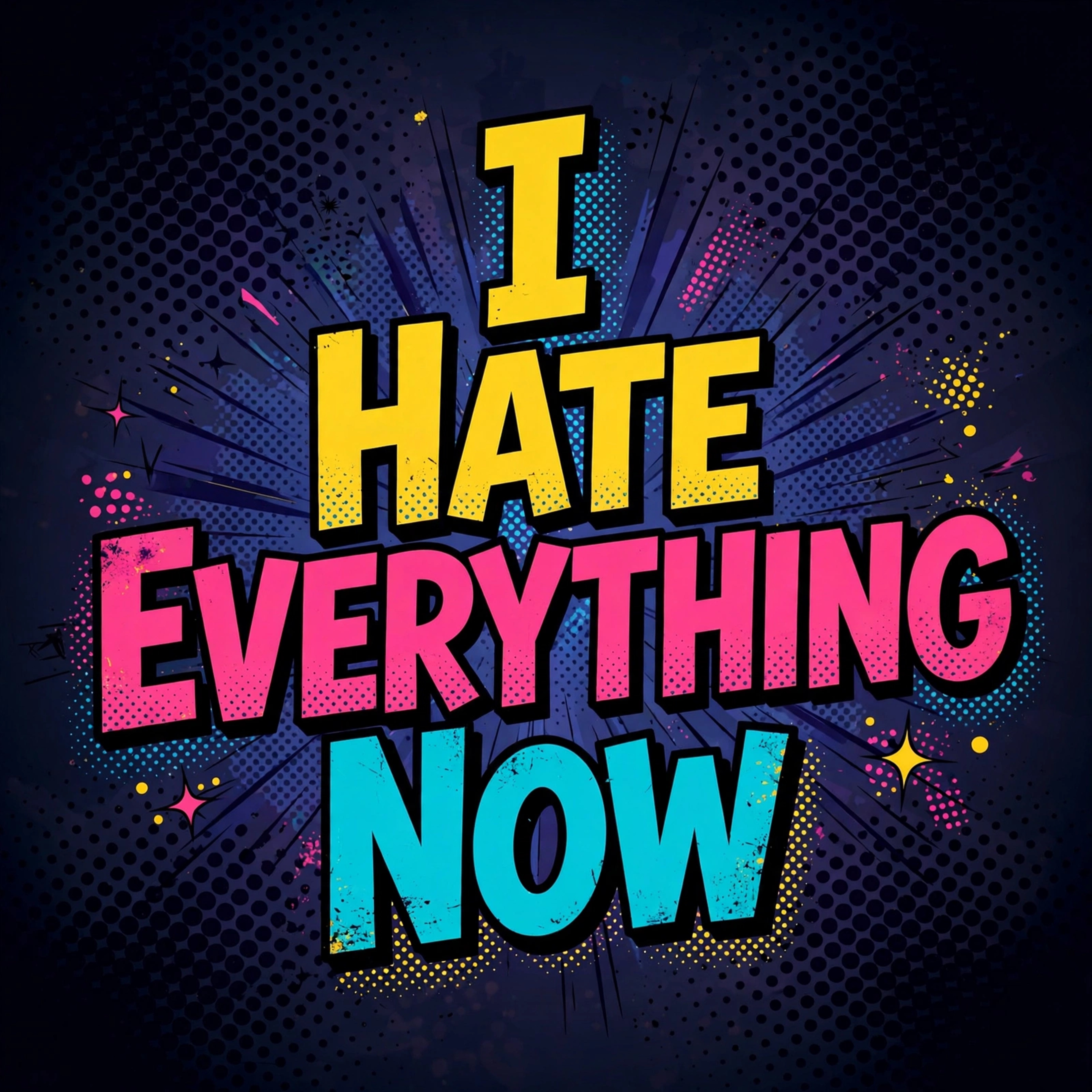 I Hate Everything Now artwork