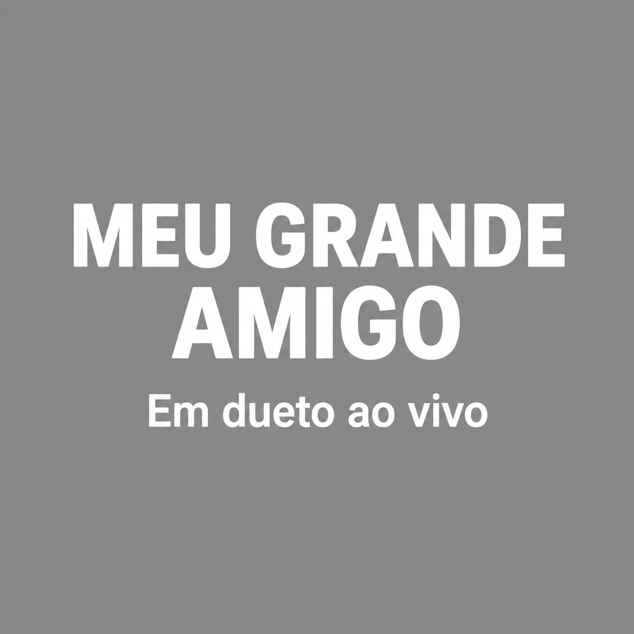 MEU GRANDE AMIGO (Dueto) artwork