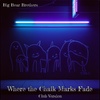 Cover image for Where the Chalk Marks Fade (Club Version)