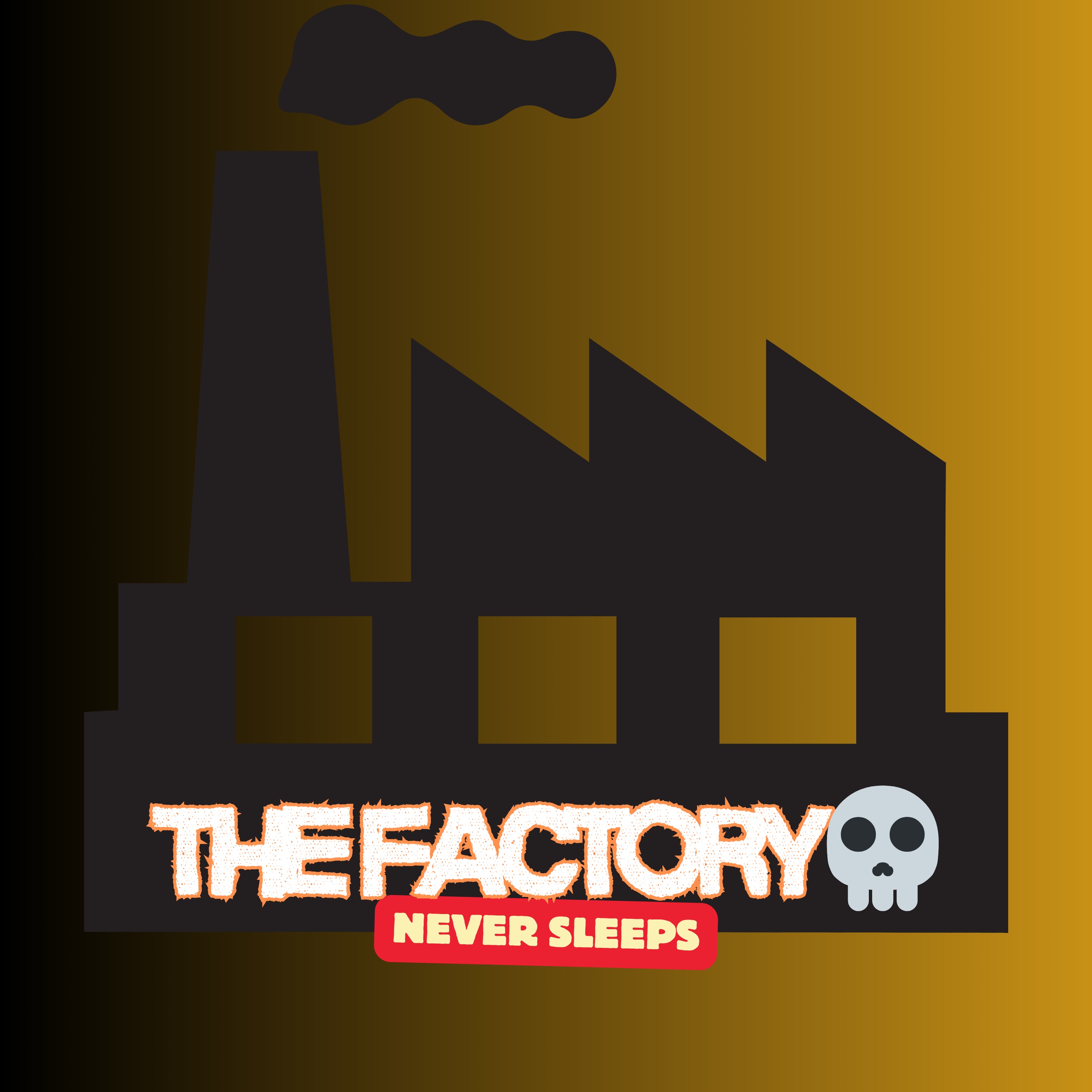Image for The Factory NEVER sleeps