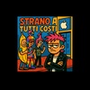 Cover image for Strano a tutti i costi