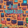 Cover image for 8-Bit Nostalgia: Digital Dreamer