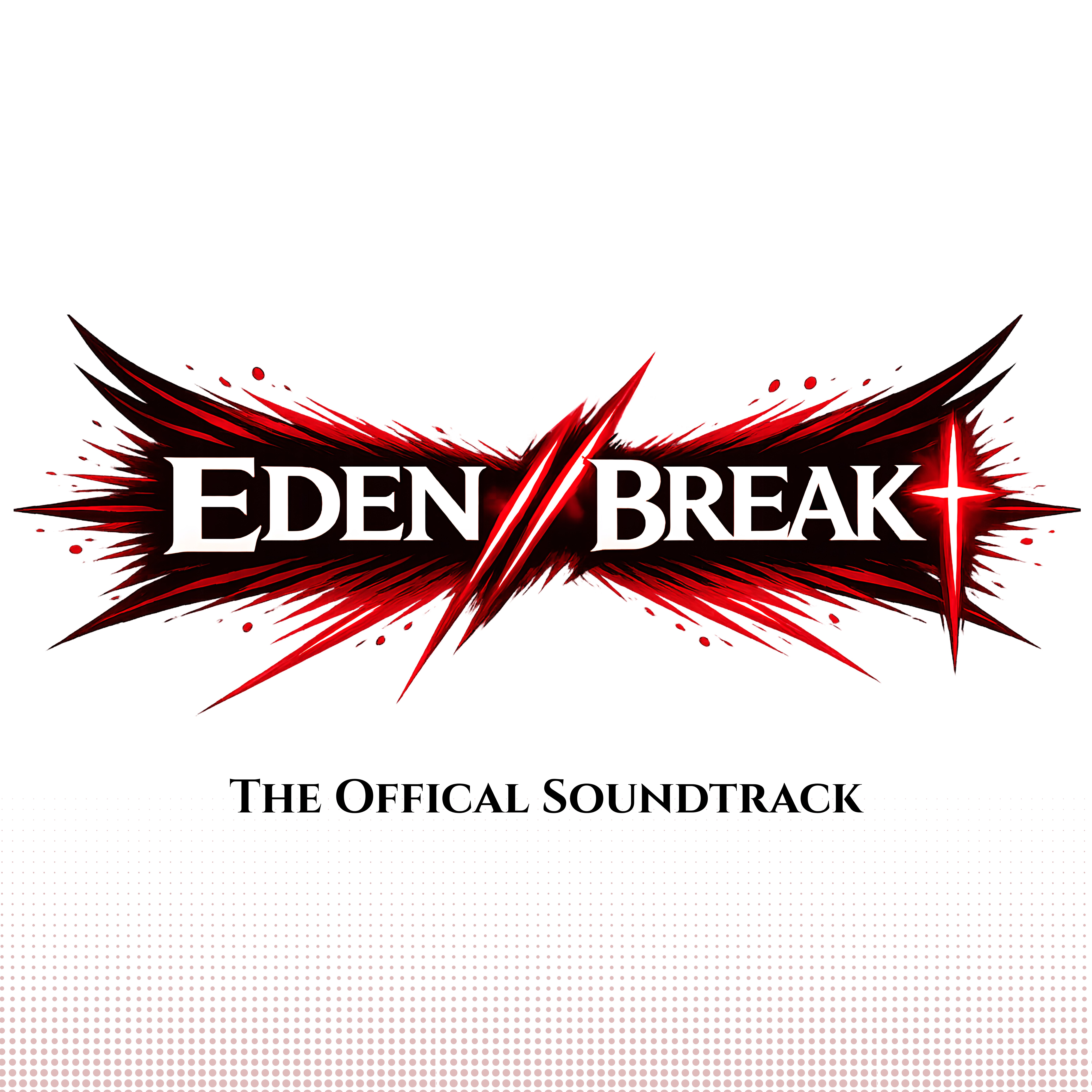  EDEN//BREAK†: The Official Soundtrack