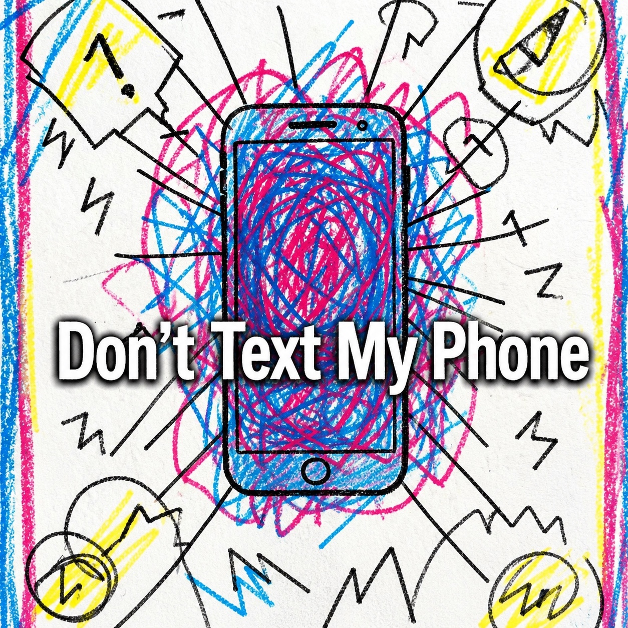Don’t Text My Phone artwork