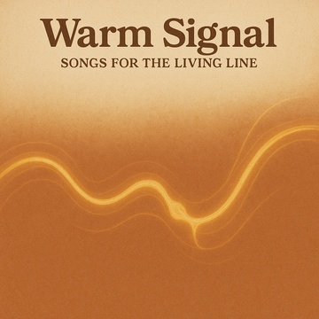 Warm Signal — Songs for the Living Line