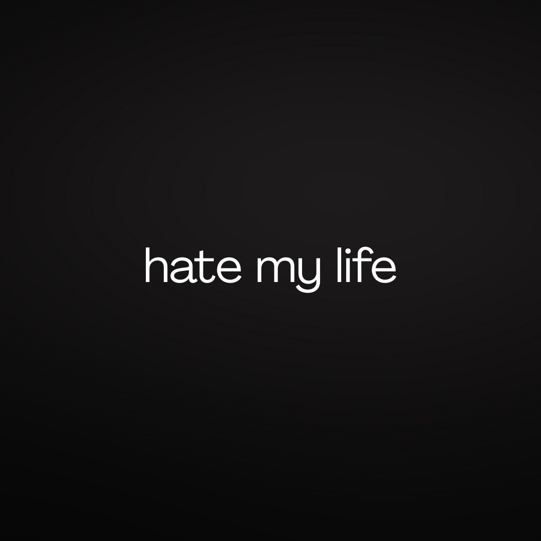 Image for hate my life