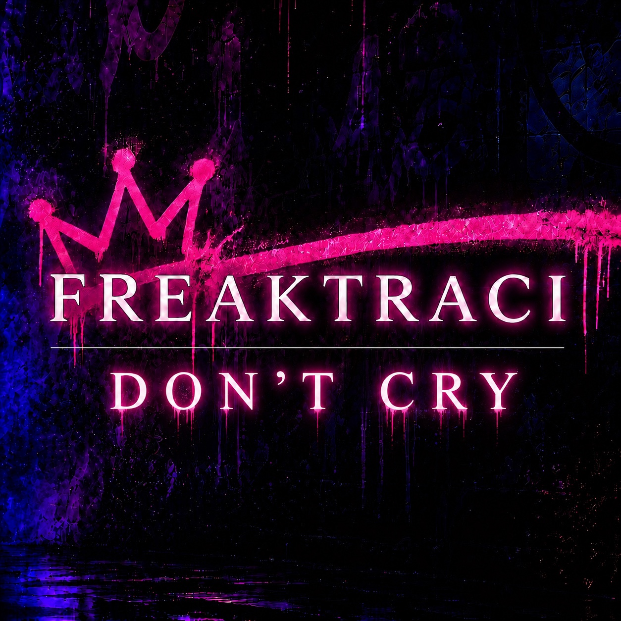 ✨Freaktraci Don’t Cry