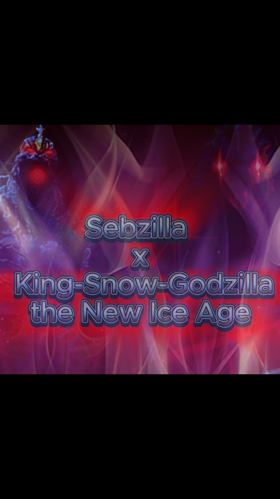 Image for Sebzilla X King-Snow-Godzilla The New Ice Age St