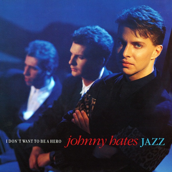 Johnny Hates Jazz - I Don’t Want To Be a Hero artwork