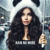 Rain No More