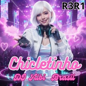 Chicletinho V2 | DJ Albi Brasil