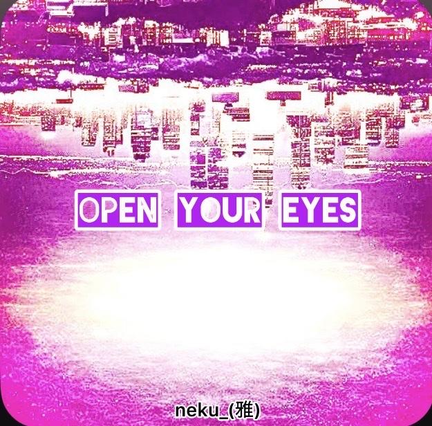 Open your eyes