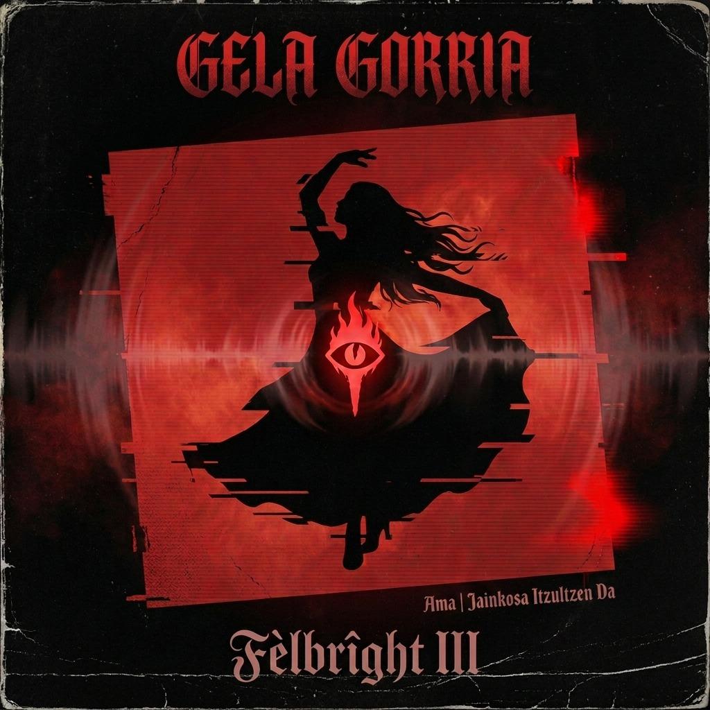 Gela Gorria (Ama I. Jainkosa Itzultzen Da) | Fèlbrîght III