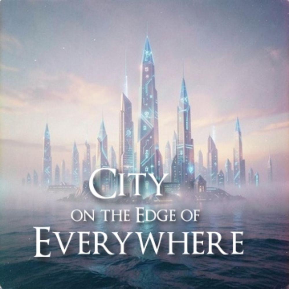 City on the Edge of Everywhere