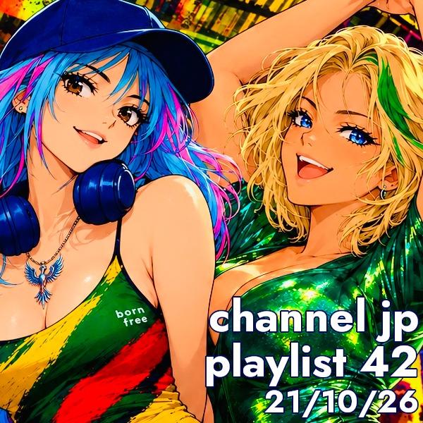 Channel JP playlist 42, 21/10/26