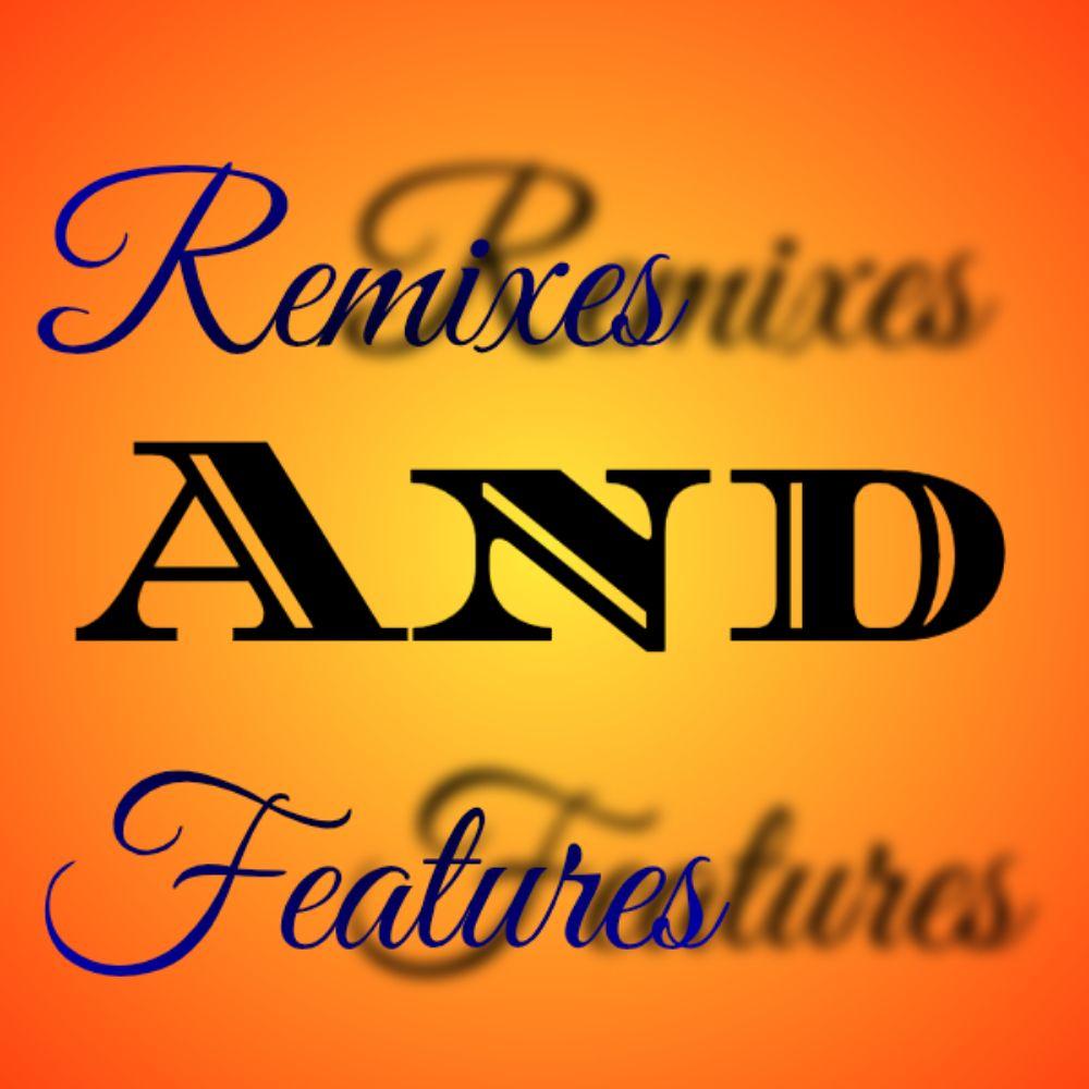 Remixes/Features.
